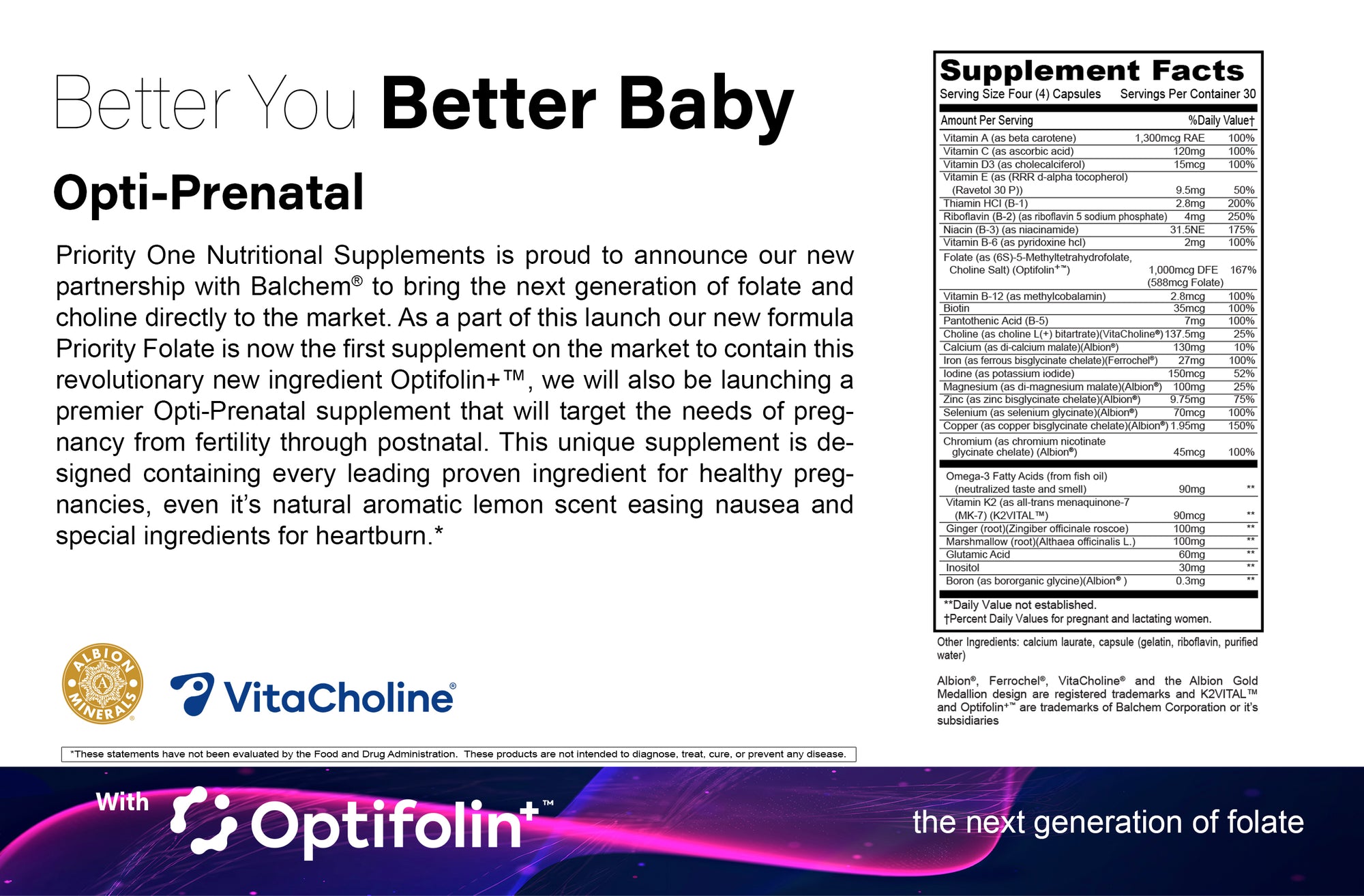 Opti-Prenatal- support the nutritional needs of mother and baby.